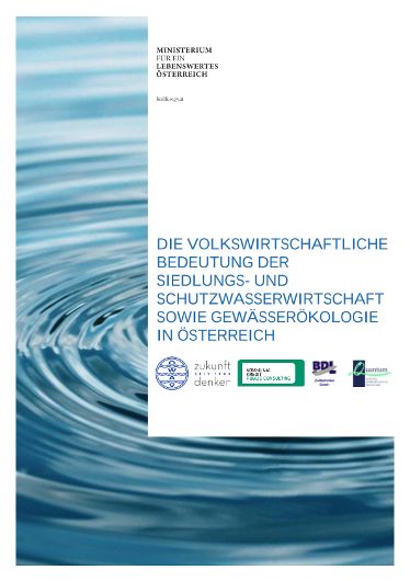 Die volkswirtschaftliche Bedeutung der Siedlungs- und Schutzwasserwirtschaft sowie Gewässerschutz in Österreich